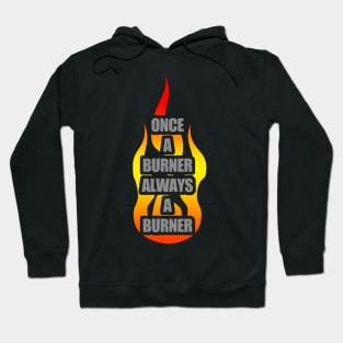 Once A Burner, Always a Burner - Burning Man Hoodie